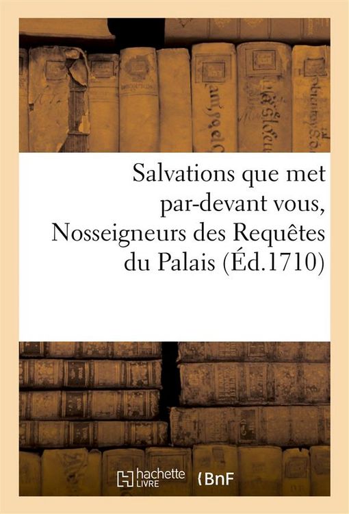 Produktbild: Salvations Que Met Par-Devant Vous, Nosseigneurs Des Requ&ecirc;tes Du Palais