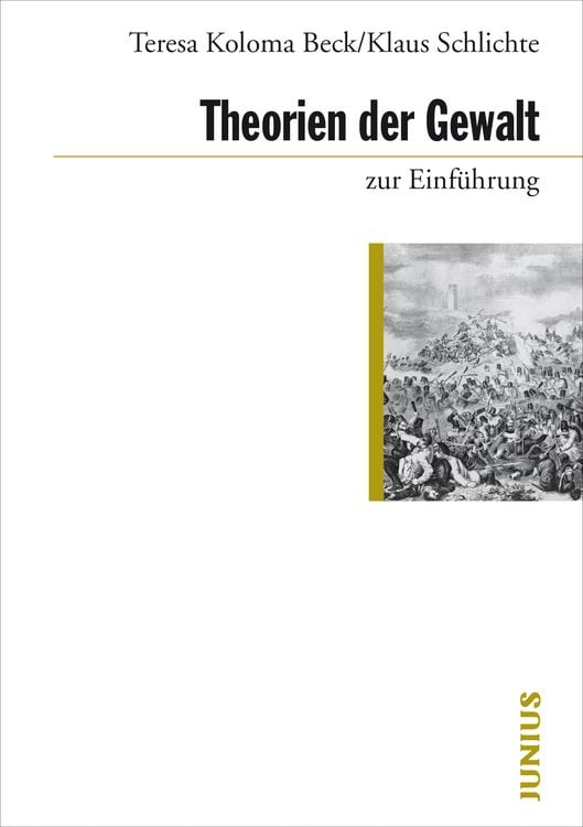 Bild vom Artikel Theorien der Gewalt zur Einführung vom Autor Teresa Koloma Beck