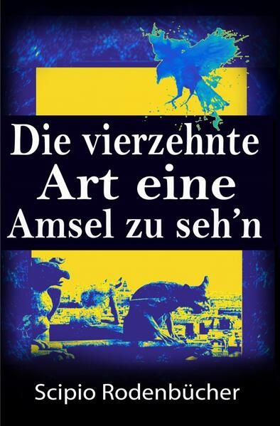 Produktbild: Die vierzehnte Art eine Amsel zu seh&rsquo;n
