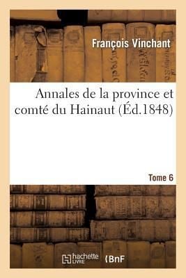 Produktbild: Annales de la Province Et Comt&eacute; Du Hainaut Tome 6