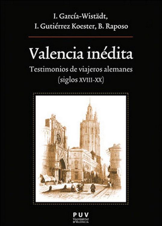 Produktbild: Valencia in&eacute;dita : testimonios de viajeros alemanes, siglos XVIII-XX