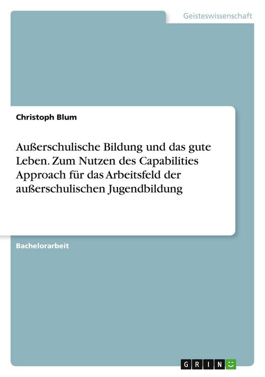 Produktbild: Au&szlig;erschulische Bildung und das gute Leben. Zum Nutzen des Capabilities Approach f&uuml;r das Arbeitsfeld der au&szlig;erschulischen Jugendbildung