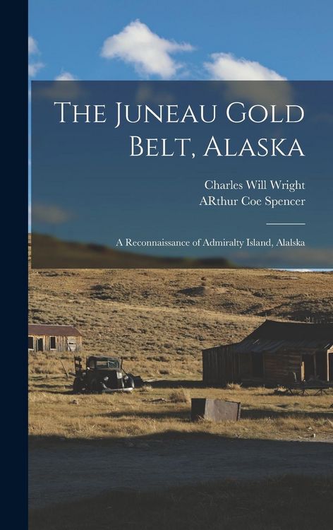 Produktbild: The Juneau Gold Belt, Alaska