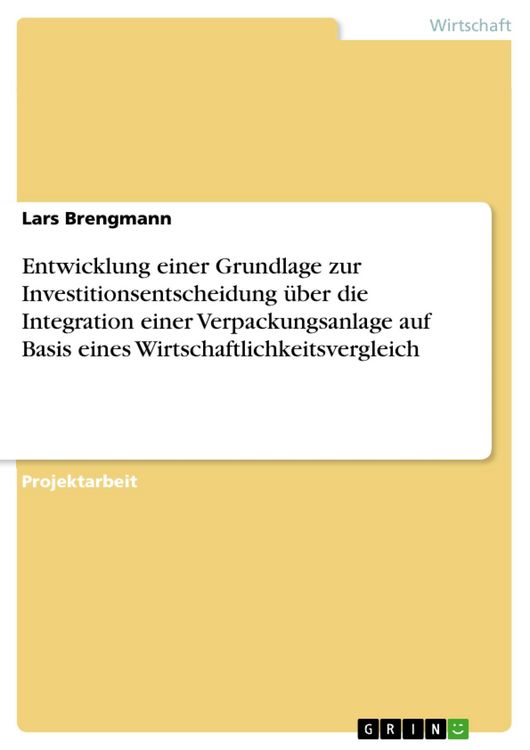 Produktbild: Entwicklung einer Grundlage zur Investitionsentscheidung &uuml;ber die Integration einer Verpackungsanlage auf Basis eines Wirtschaftlichkeitsvergleich