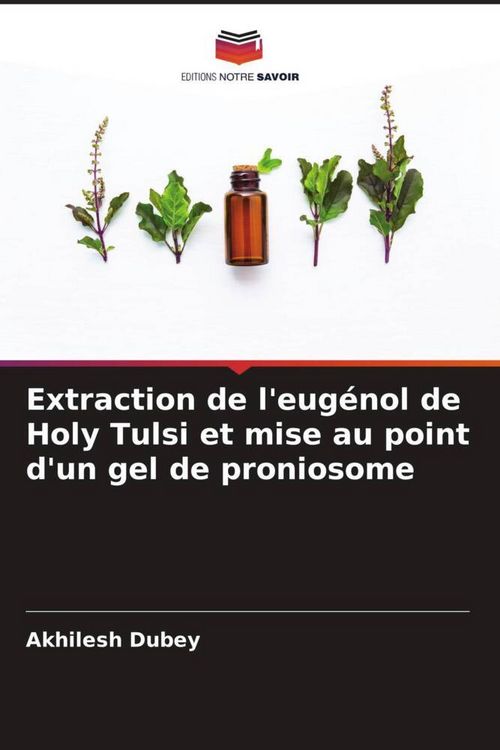 Produktbild: Extraction de l'eug&eacute;nol de Holy Tulsi et mise au point d'un gel de proniosome