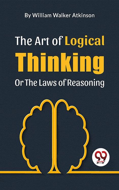 Produktbild: The Art Of Logical Thinking Or The Laws Of Reasoning