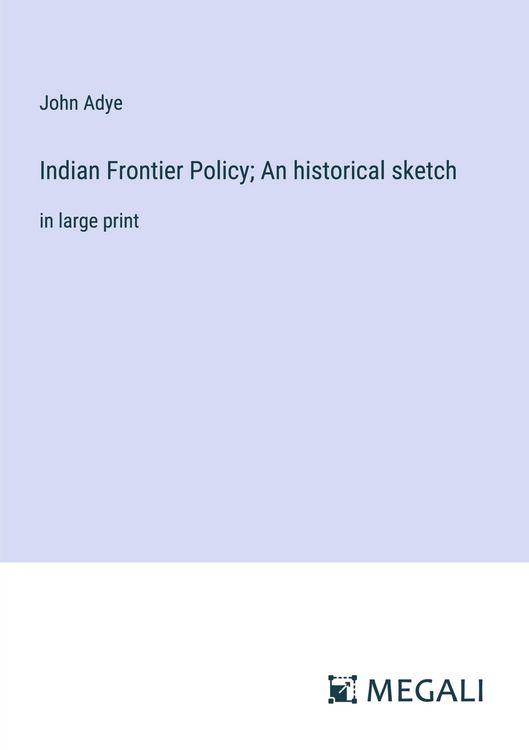 Produktbild: Indian Frontier Policy; An historical sketch