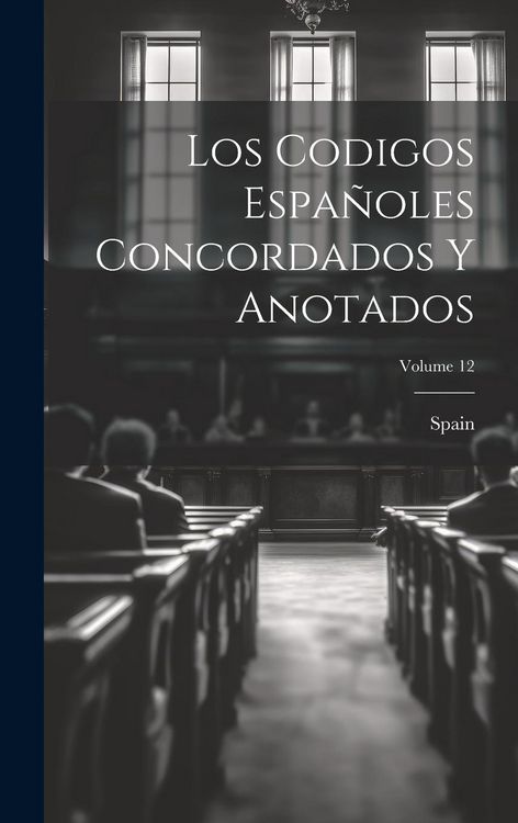 Produktbild: Los Codigos Espa&ntilde;oles Concordados Y Anotados; Volume 12
