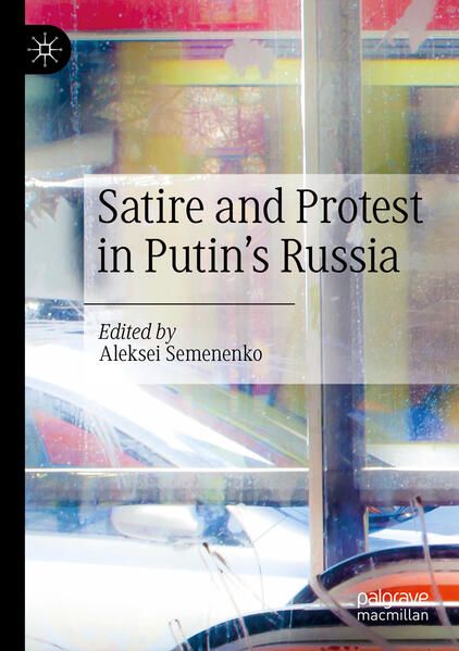Produktbild: Satire and Protest in Putin&rsquo;s Russia