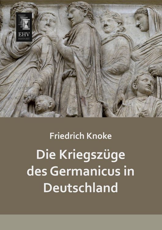 Produktbild: Die Kriegsz&uuml;ge des Germanicus in Deutschland