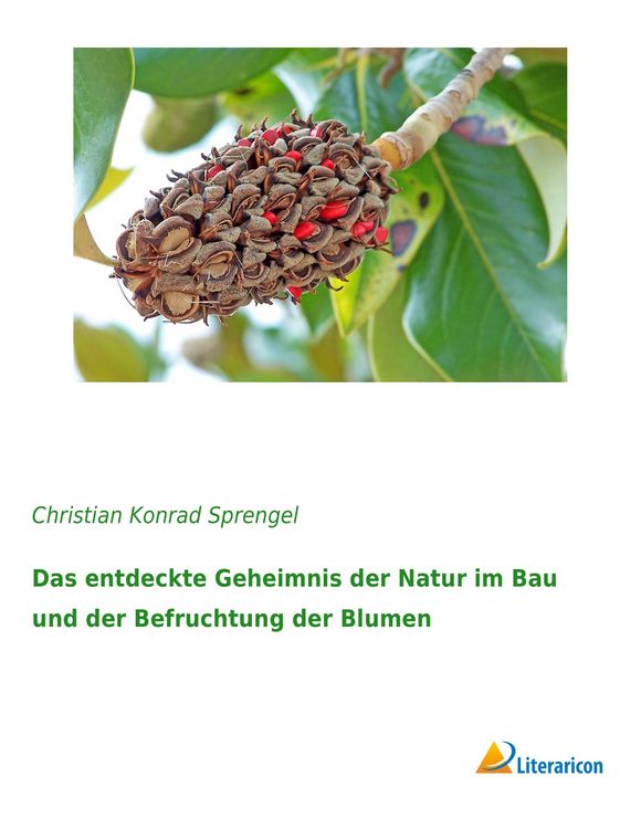 Produktbild: Das entdeckte Geheimnis der Natur im Bau und der Befruchtung der Blumen