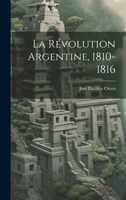 Produktbild: La R&eacute;volution Argentine, 1810-1816