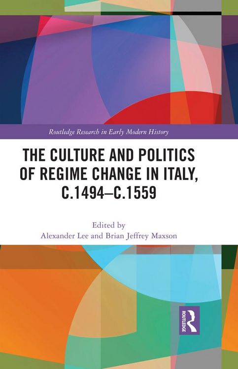 Produktbild: The Culture and Politics of Regime Change in Italy, c.1494-c.1559