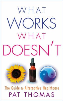 Produktbild: What Works, What Doesn't: The Guide to Alternative Healthcare