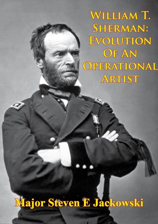 Produktbild: William T. Sherman: Evolution Of An Operational Artist [Illustrated Edition]