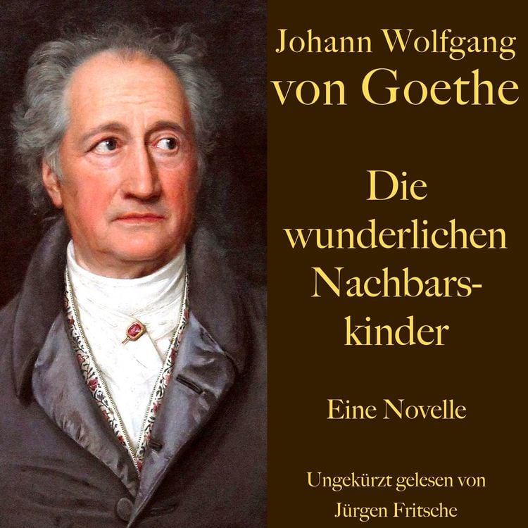 Produktbild: Johann Wolfgang von Goethe: Die wunderlichen Nachbarskinder