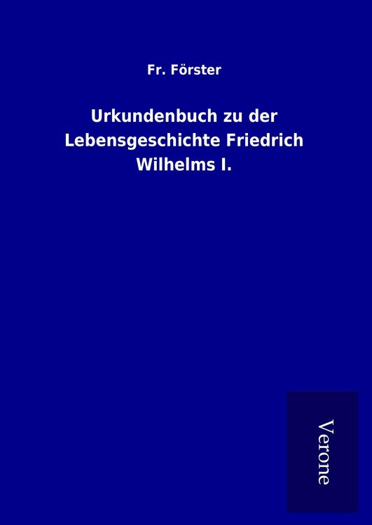 Produktbild: Urkundenbuch zu der Lebensgeschichte Friedrich Wilhelms I.