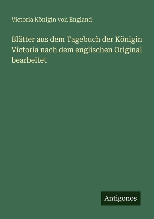Produktbild: Bl&auml;tter aus dem Tagebuch der K&ouml;nigin Victoria nach dem englischen Original bearbeitet