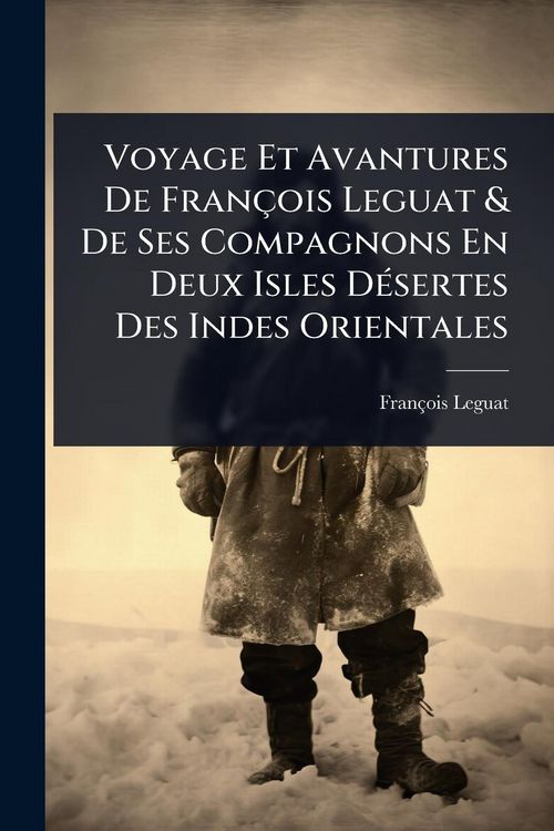 Produktbild: Voyage Et Avantures De Fran&ccedil;ois Leguat & De Ses Compagnons En Deux Isles D&Atilde;(c)sertes Des Indes Orientales