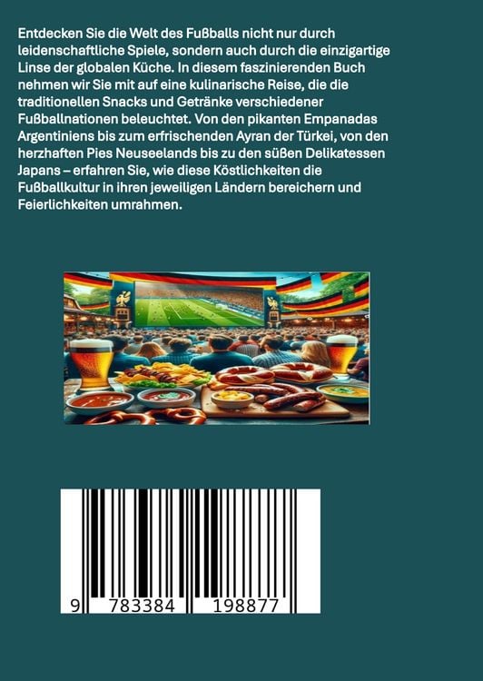 Produktbild: Globale Tore zum Geschmack: Das Fu&szlig;ball-Kochbuch: Fu&szlig;ballfest der Aromen: Internationale Snacks & Getr&auml;nke f&uuml;r EM und WM &ndash; Ein kulinarisches Reisebuch