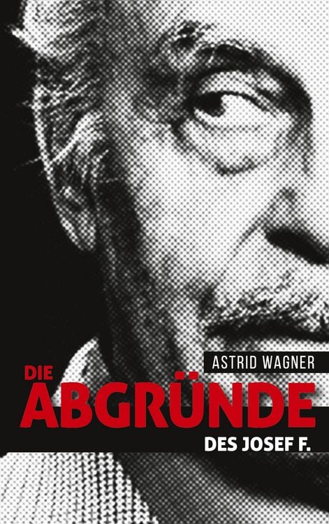 Produktbild: Die Abgr&uuml;nde des Josef F.