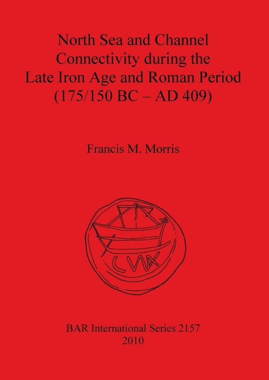 Produktbild: North Sea and Channel Connectivity during the Late Iron Age and Roman Period (175/150 BC-AD 409)
