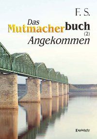 Produktbild: Das Mutmacherbuch (2): Angekommen