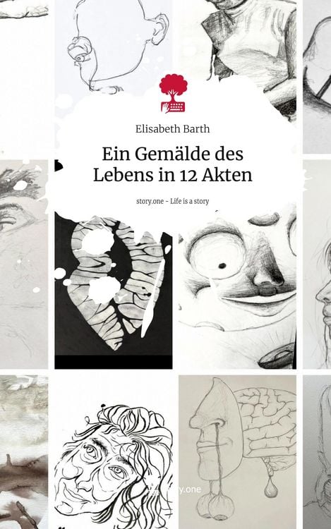 Produktbild: Ein Gem&auml;lde des Lebens in 12 Akten. Life is a Story - story.one