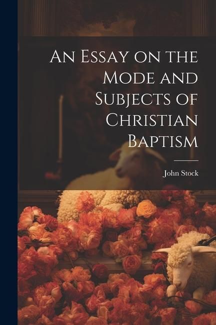 Produktbild: An Essay on the Mode and Subjects of Christian Baptism