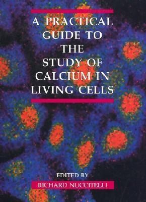 Produktbild: A Practical Guide to the Study of Calcium in Living Cells