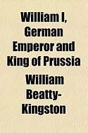 Produktbild: William I, German Emperor and King of Prussia