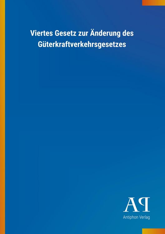 Produktbild: Viertes Gesetz zur &Auml;nderung des G&uuml;terkraftverkehrsgesetzes
