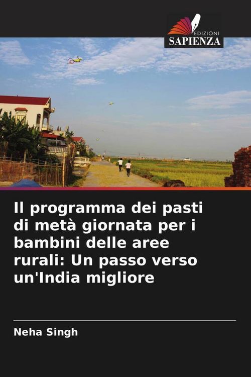 Produktbild: Il programma dei pasti di met&agrave; giornata per i bambini delle aree rurali: Un passo verso un'India migliore