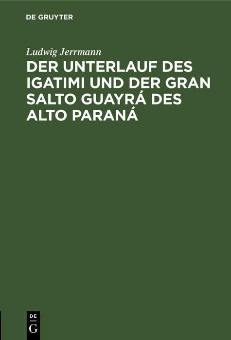 Produktbild: Der Unterlauf des Igatimi und der Gran Salto Guayr&aacute; des Alto Paran&aacute;