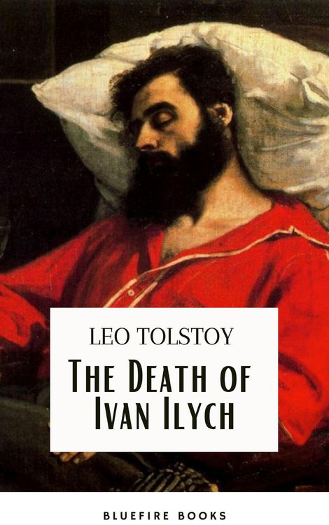 Produktbild: The Death of Ivan Ilych: Leo Tolstoy's Unforgettable Journey into Mortality - Classic eBook Edition