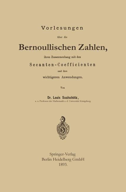 Produktbild: Vorlesungen &uuml;ber die Bernoullischen Zahlen, ihren Zusammenhang mit den Secanten - Coefficienten und ihre wichtigeren Anwendungen