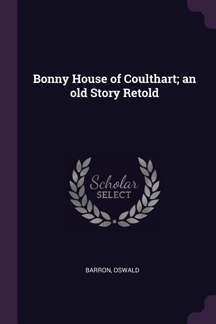 Produktbild: Bonny House of Coulthart; an old Story Retold