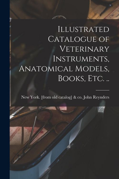 Produktbild: Illustrated Catalogue of Veterinary Instruments, Anatomical Models, Books, etc. ..