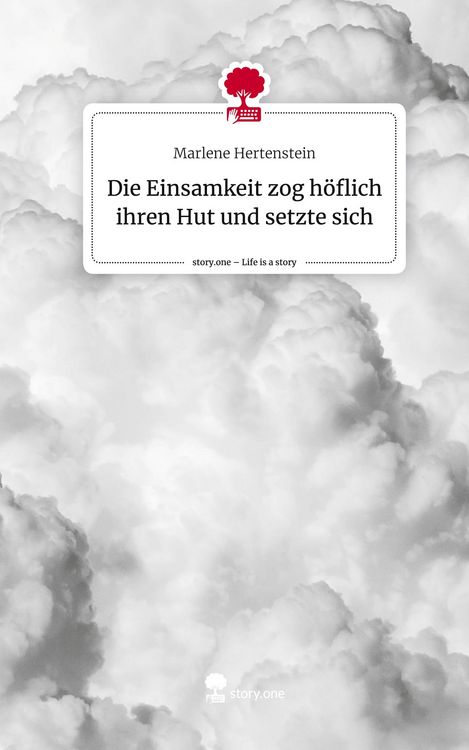 Produktbild: Die Einsamkeit zog h&ouml;flich ihren Hut und setzte sich. Life is a Story - story.one
