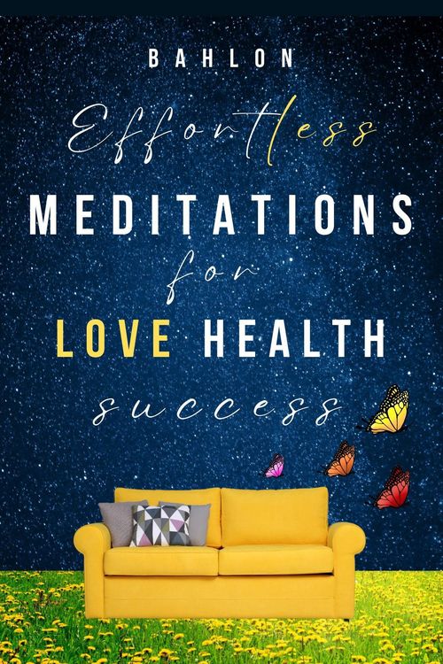 Produktbild: Effortless Meditations for Love, Healing & Success: 30 days Easy Manifestations for Your Best Life Even if You Have Only 10 Minutes a Day