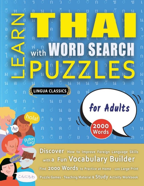 Produktbild: LEARN THAI WITH WORD SEARCH PUZZLES FOR ADULTS - Discover How to Improve Foreign Language Skills with a Fun Vocabulary Builder. Find 2000 Words to Practice at Home - 100 Large Print Puzzle Games - Teaching Material, Study Activity Workbook