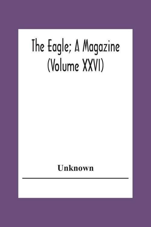 Produktbild: The Eagle; A Magazine (Volume Xxvi)