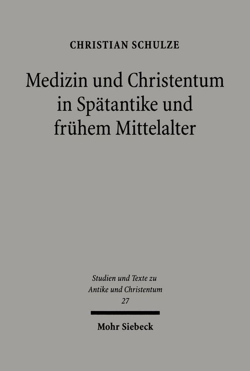 Produktbild: Medizin und Christentum in Sp&auml;tantike und fr&uuml;hem Mittelalter