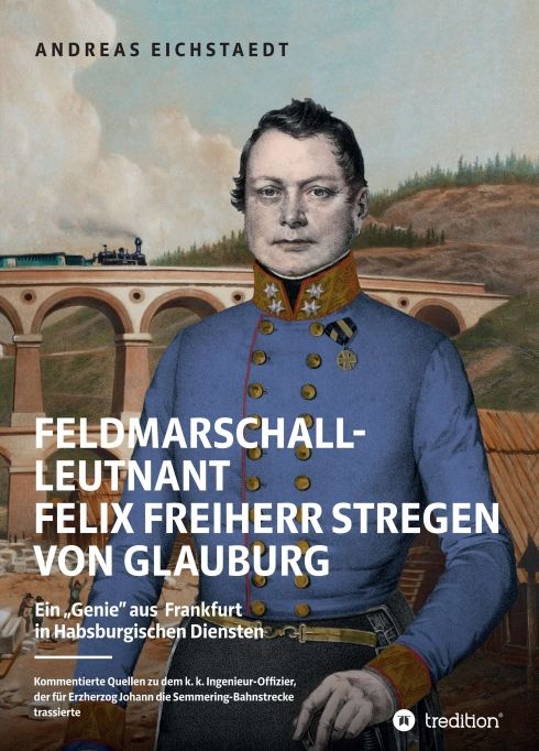 Produktbild: Feldmarschall-Leutnant Felix Freiherr Stregen von Glauburg
