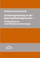 Produktbild: Existenzgr&uuml;ndung in der Sportmarketingbranche: Erfolgsfaktoren und Wettbewerbsstrategie