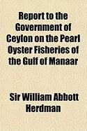 Produktbild: Report to the Government of Ceylon on the Pearl Oyster Fisheries of the Gulf of Manaar