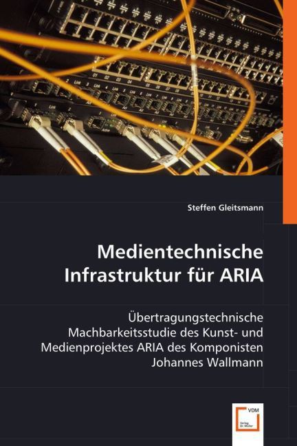 Produktbild: Gleitsmann, S: Medientechnische Infrastruktur f&uuml;r ARIA