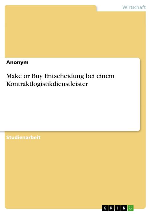 Produktbild: Make or Buy Entscheidung bei einem Kontraktlogistikdienstleister