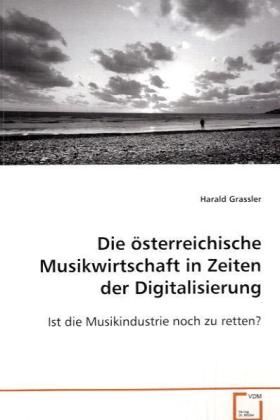 Produktbild: Grassler Harald: Die &ouml;sterreichische Musikwirtschaft in Zeit