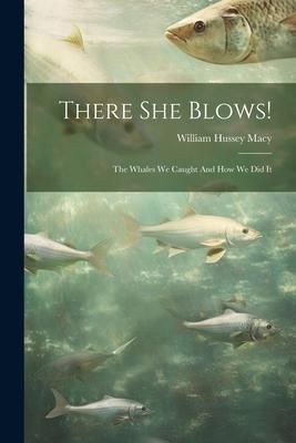 Produktbild: There She Blows!: The Whales We Caught And How We Did It